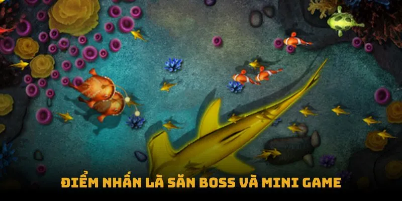 Điểm nhấn là săn boss và mini game