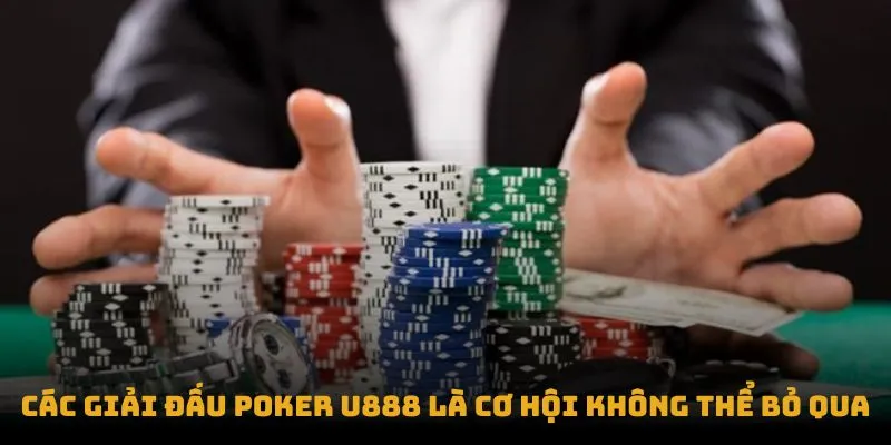 Các giải đấu poker U888 là cơ hội không thể bỏ qua